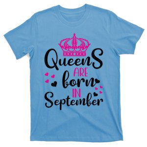 September Bday Great Gift Queens Are Born In September Gift T-Shirt