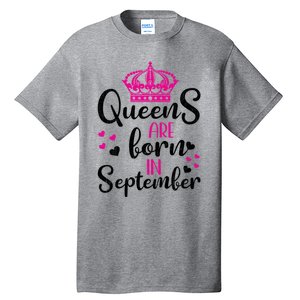 September Bday Great Gift Queens Are Born In September Gift Tall T-Shirt