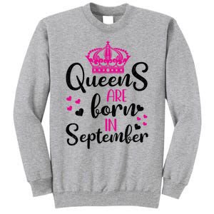 September Bday Great Gift Queens Are Born In September Gift Tall Sweatshirt