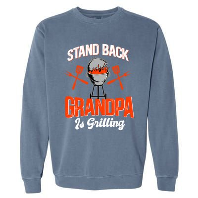 Stand Back Grandpa Is Grilling Bbq Barbecue Grandpa Gift Garment-Dyed Sweatshirt