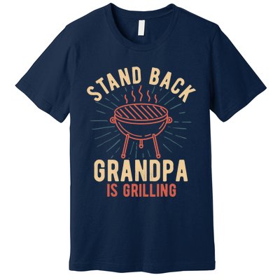 Stand Back Grandpa Is Grilling Vintage Gift for Him BBQ Fun Premium T-Shirt