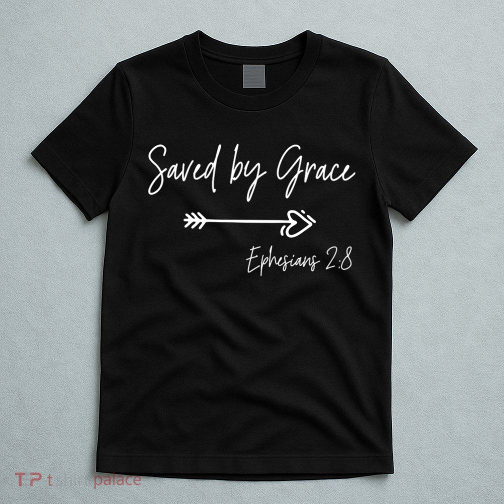 Saved By Grace Ephesians Scripture Christian Bible Verse T-Shirt