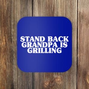 Stand Back Grandpa Is Grilling Father's Day Bbq Cook Love Gift Coaster