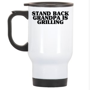 Stand Back Grandpa Is Grilling Father's Day Bbq Cook Love Gift Stainless Steel Travel Mug