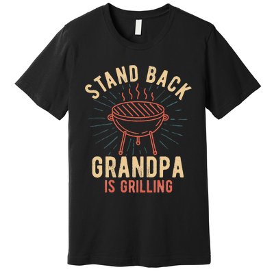 Stand Back Grandpa Is Grilling Vintage Gift For Him BBQ Fun Premium T-Shirt