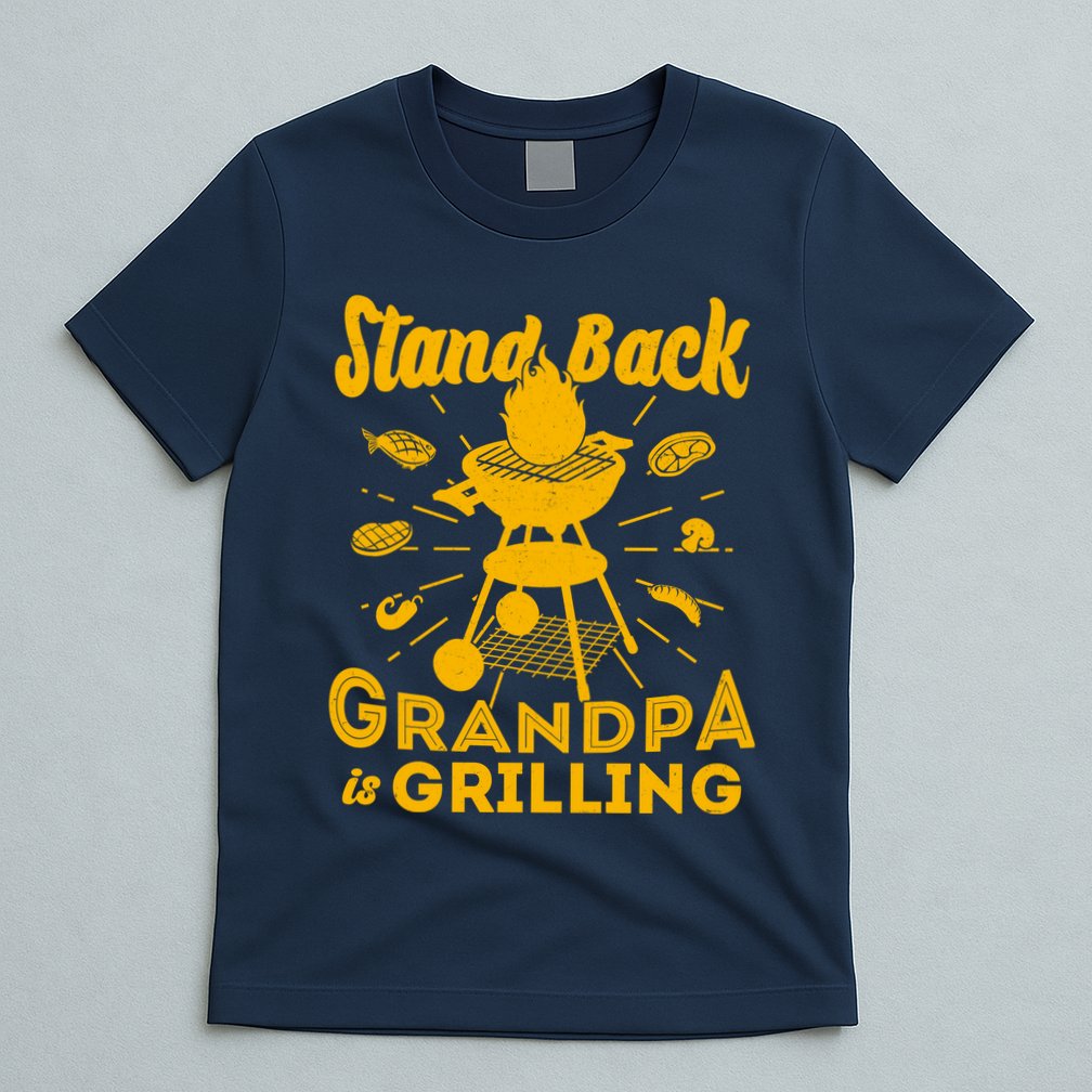 Stand Back Grandpa Is Grilling T-Shirt