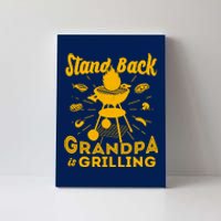 Stand Back Grandpa Is Grilling Canvas