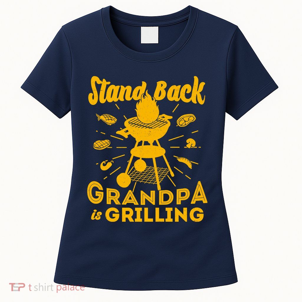 Stand Back Grandpa Is Grilling Womens T-Shirt