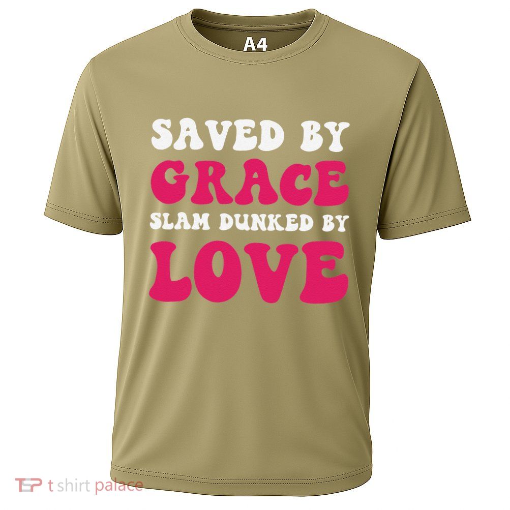 Saved By Grace Slam Dunked By Love Faith Spiritual Believe Cooling Performance Crew T-Shirt