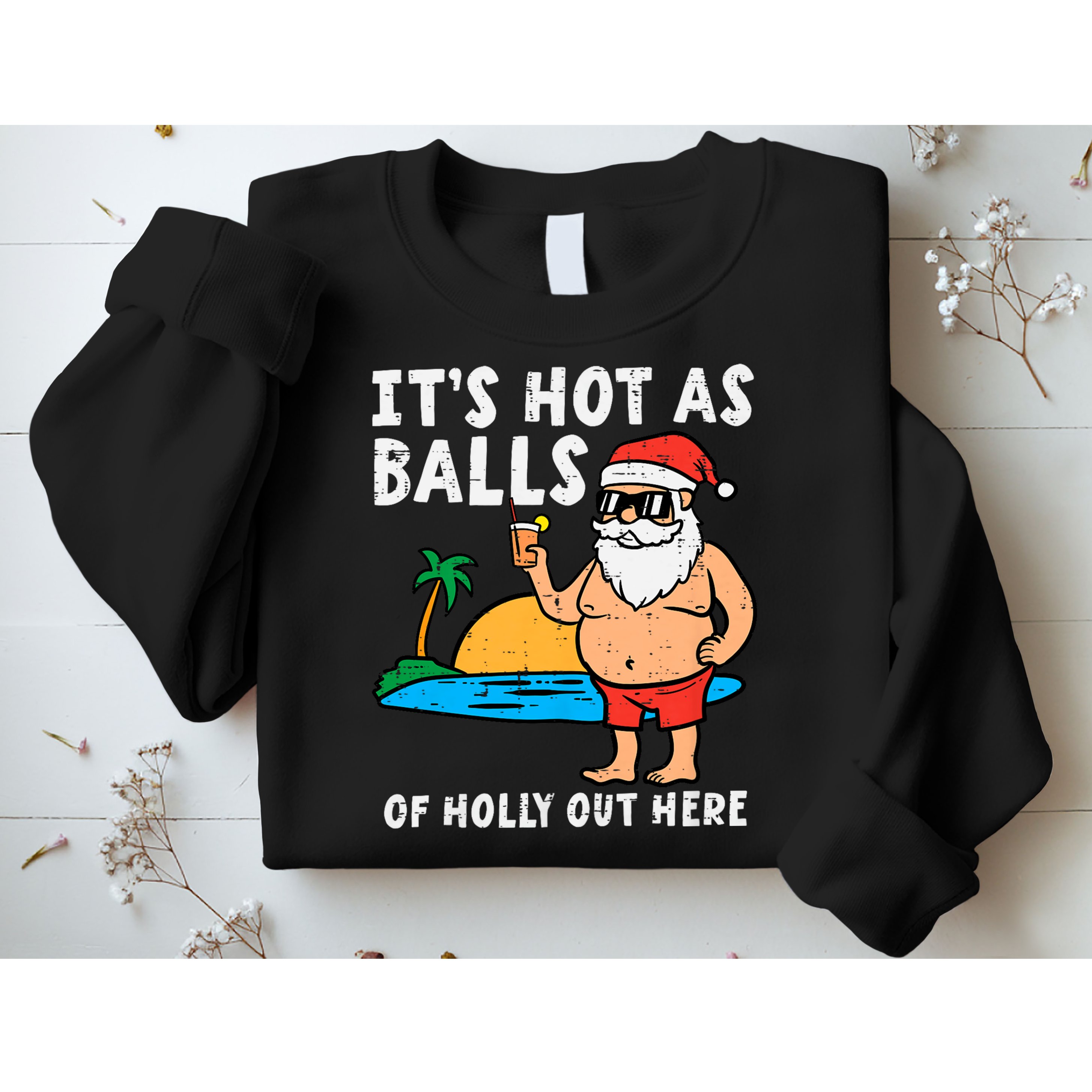 Santa Beach Hot As Balls Of Holly Funny Christmas In July Sweatshirt