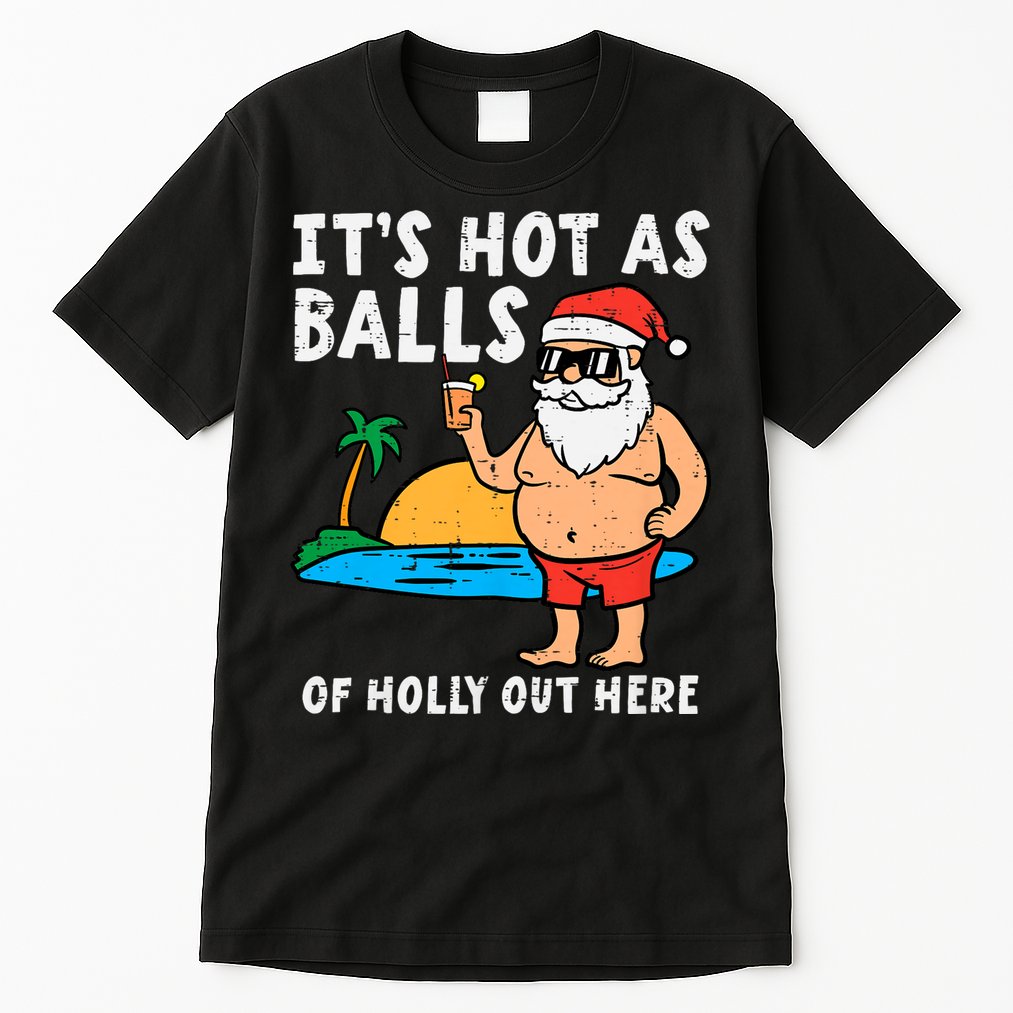 Santa Beach Hot As Balls Of Holly Funny Christmas In July Tall T-Shirt