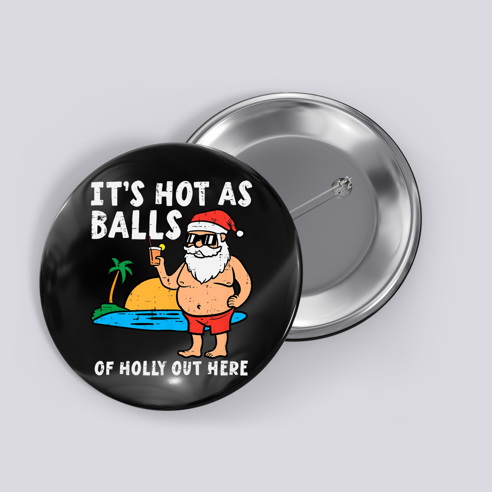 Santa Beach Hot As Balls Of Holly Funny Christmas In July Button
