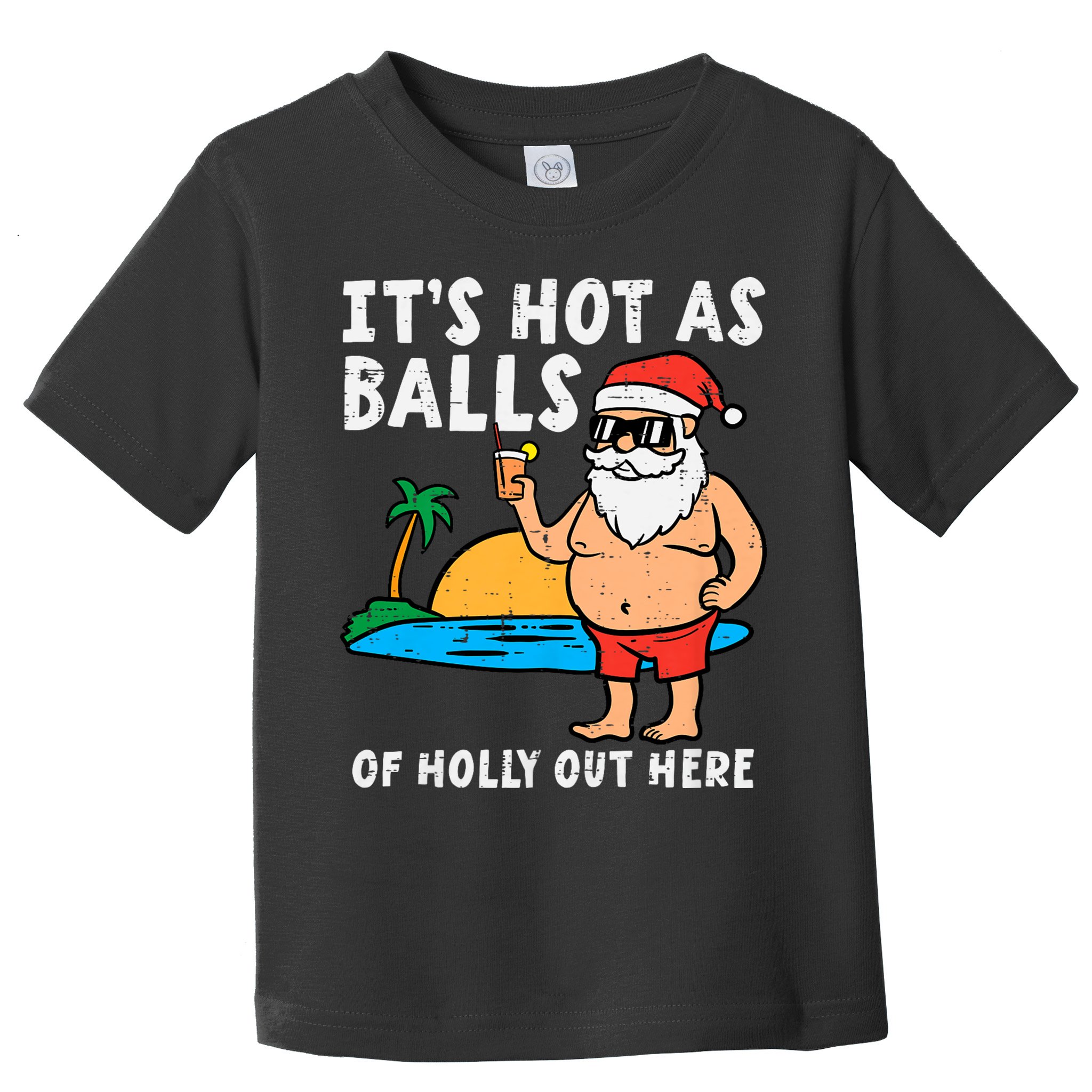 Santa Beach Hot As Balls Of Holly Funny Christmas In July Toddler T-Shirt