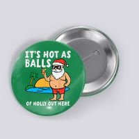 Santa Beach Hot As Balls Of Holly Funny Christmas In July Button