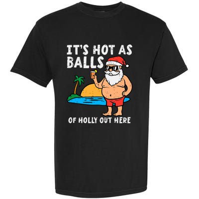 Santa Beach Hot As Balls Of Holly Funny Christmas In July Garment-Dyed Heavyweight T-Shirt