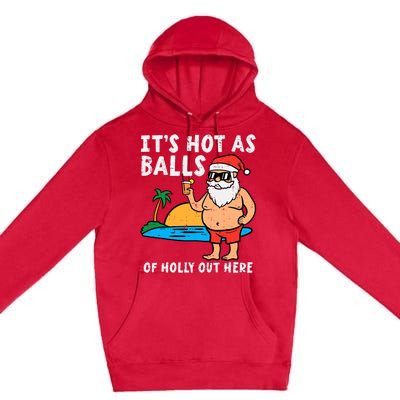 Santa Beach Hot As Balls Of Holly Funny Christmas In July Premium Pullover Hoodie