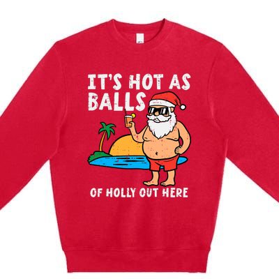 Santa Beach Hot As Balls Of Holly Funny Christmas In July Premium Crewneck Sweatshirt