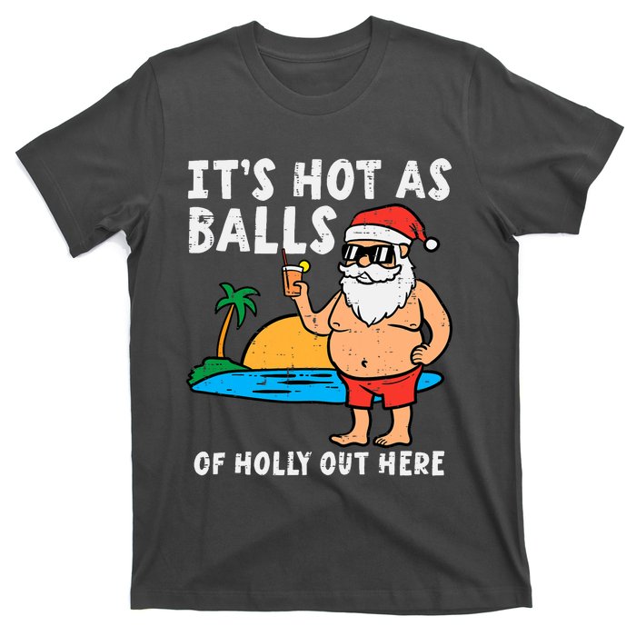 Santa Beach Hot As Balls Of Holly Funny Christmas In July T-Shirt