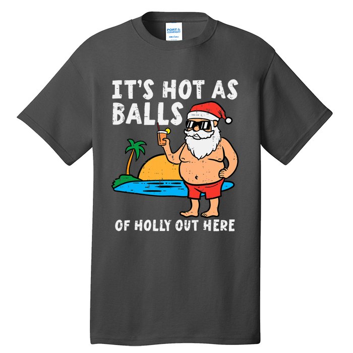 Santa Beach Hot As Balls Of Holly Funny Christmas In July Tall T-Shirt