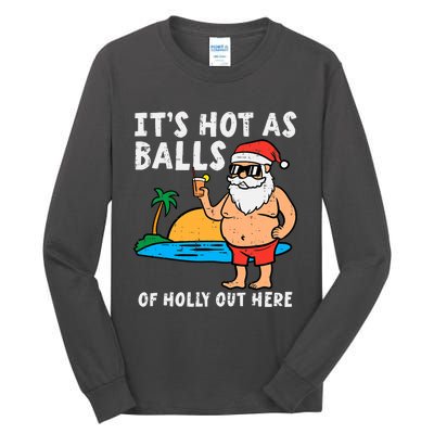 Santa Beach Hot As Balls Of Holly Funny Christmas In July Tall Long Sleeve T-Shirt