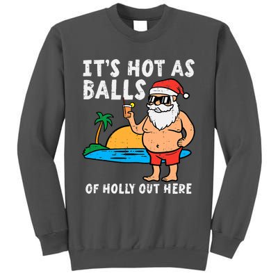 Santa Beach Hot As Balls Of Holly Funny Christmas In July Tall Sweatshirt