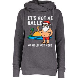 Santa Beach Hot As Balls Of Holly Funny Christmas In July Womens Funnel Neck Pullover Hood