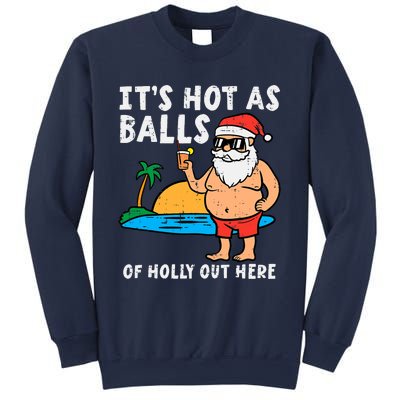 Santa Beach Hot As Balls Of Holly Funny Christmas In July Sweatshirt