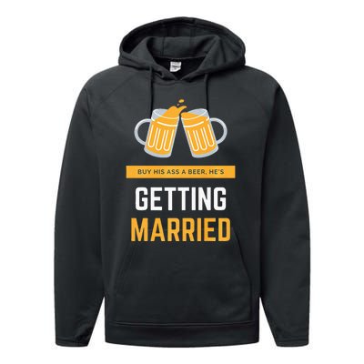 S Buy His Ass A Beer HeS Getting Married Premium Performance Fleece Hoodie