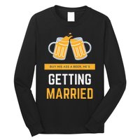 S Buy His Ass A Beer HeS Getting Married Premium Long Sleeve Shirt