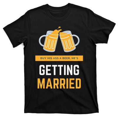 S Buy His Ass A Beer HeS Getting Married Premium T-Shirt