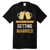 S Buy His Ass A Beer HeS Getting Married Premium Tall T-Shirt