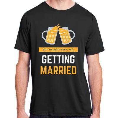 S Buy His Ass A Beer HeS Getting Married Premium Adult ChromaSoft Performance T-Shirt