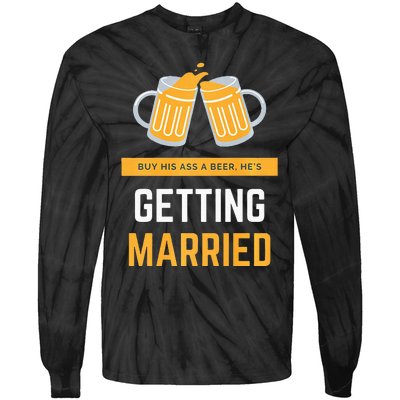 S Buy His Ass A Beer HeS Getting Married Premium Tie-Dye Long Sleeve Shirt