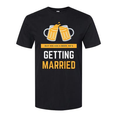 S Buy His Ass A Beer HeS Getting Married Premium Softstyle CVC T-Shirt