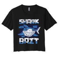 Shark Bait Hoo Ha Ha Funny Funny Shark Of Week Funny Gift Women's Crop Top Tee