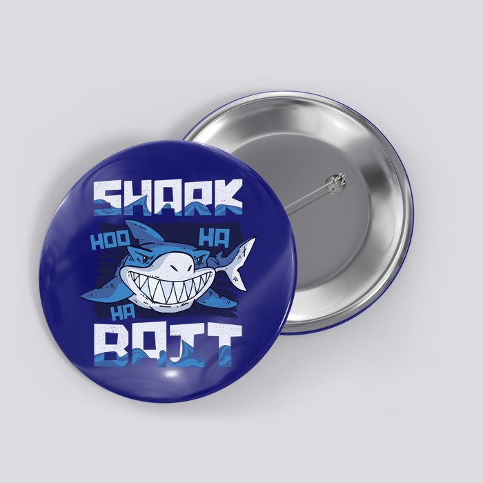 Shark Bait Hoo Ha Ha Funny Funny Shark Of Week Funny Gift Button