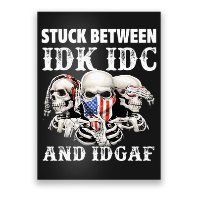 Stuck Between Idk Idc And Idgaf Funny Skull Lover Poster