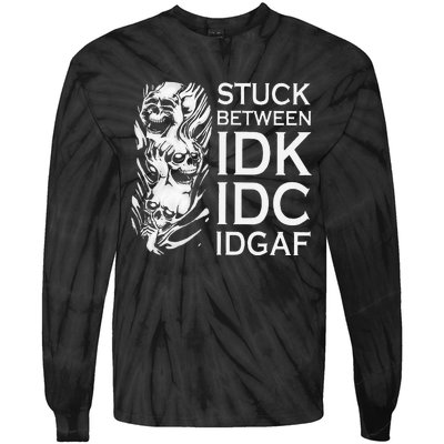 Stuck Between IDK IDC IDGAF Skull Tie-Dye Long Sleeve Shirt