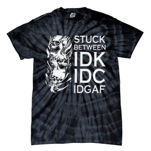 Stuck Between IDK IDC IDGAF Skull Tie-Dye T-Shirt