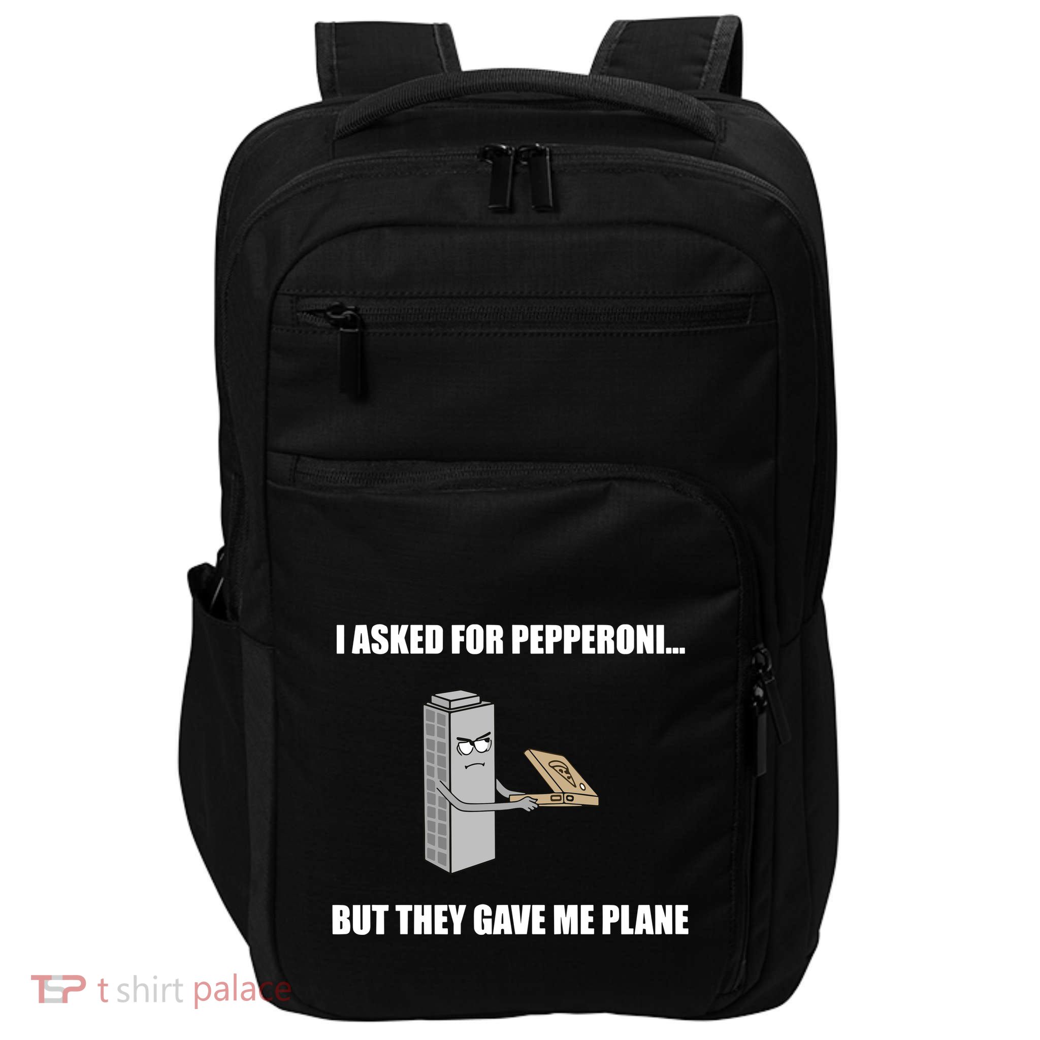 Summerhays Bros I Asked For Pepperoni But They Gave Me Plane Impact Tech Backpack