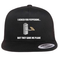 Summerhays Bros I Asked For Pepperoni But They Gave Me Plane Flat Bill Trucker Hat