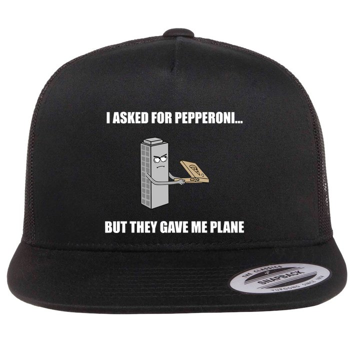 Summerhays Bros I Asked For Pepperoni But They Gave Me Plane Flat Bill Trucker Hat