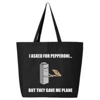 Summerhays Bros I Asked For Pepperoni But They Gave Me Plane 25L Jumbo Tote
