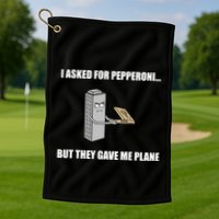 Summerhays Bros I Asked For Pepperoni But They Gave Me Plane Golf Towel