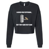 Summerhays Bros I Asked For Pepperoni But They Gave Me Plane Cropped Pullover Crew