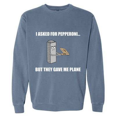 Summerhays Bros I Asked For Pepperoni But They Gave Me Plane Garment-Dyed Sweatshirt