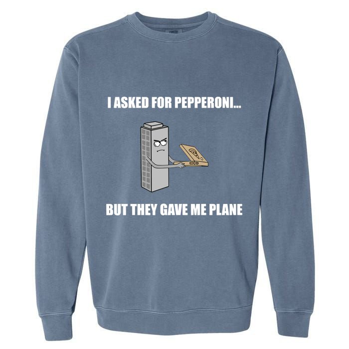 Summerhays Bros I Asked For Pepperoni But They Gave Me Plane Garment-Dyed Sweatshirt