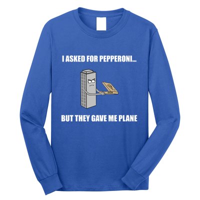 Summerhays Bros I Asked For Pepperoni But They Gave Me Plane Long Sleeve Shirt