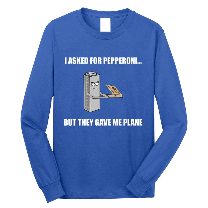 Summerhays Bros I Asked For Pepperoni But They Gave Me Plane Long Sleeve Shirt