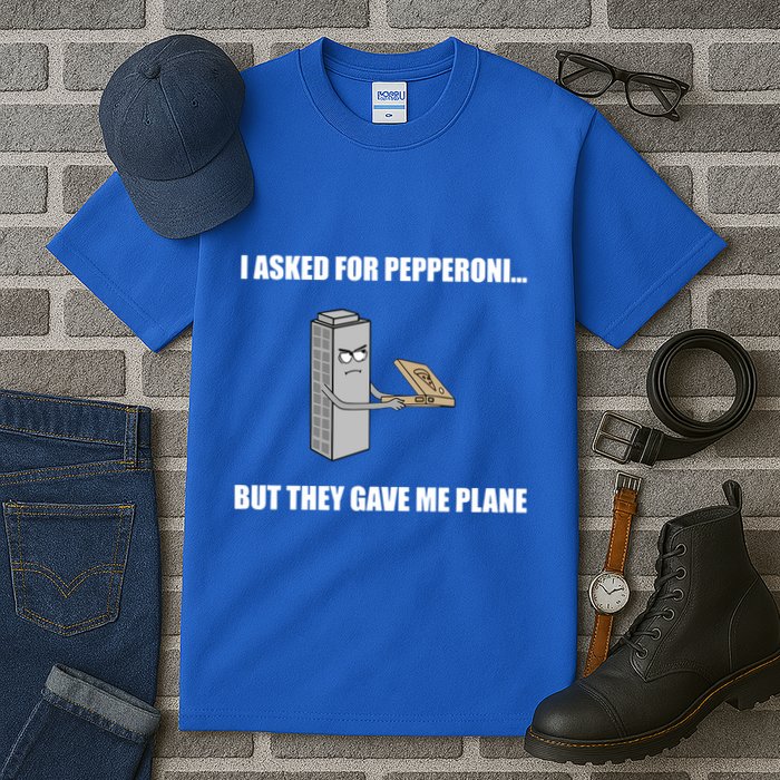 Summerhays Bros I Asked For Pepperoni But They Gave Me Plane Tall T-Shirt